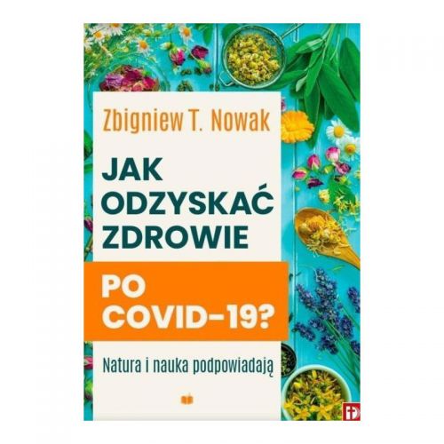 Zbigniew T. Nowak Jak odzyskać zdrowie po Covid 19
